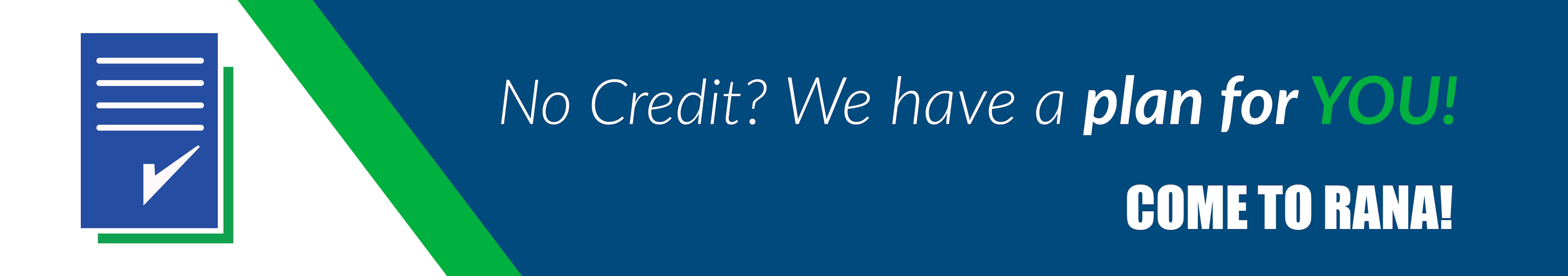 No Credit? We have a plan for you!